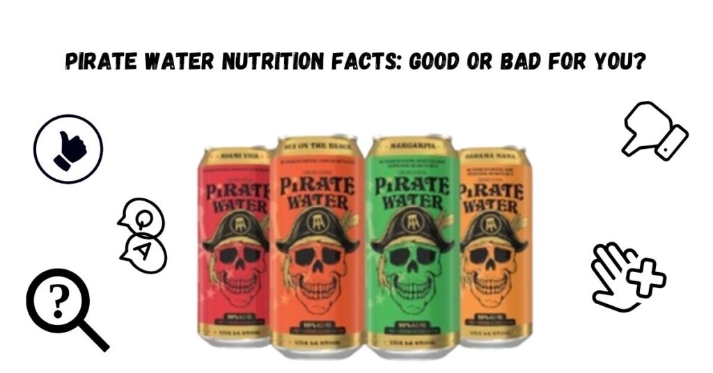 Pirate Water Nutrition Facts Good Or Bad For You